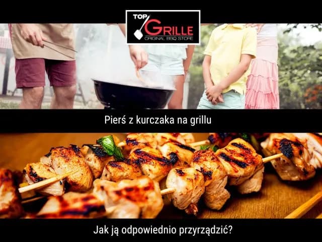 Jak długo grillować piersi z kurczaka, aby były soczyste i smaczne